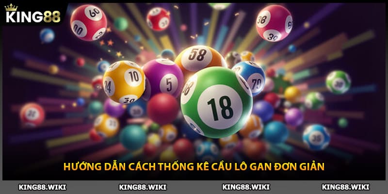 Hướng dẫn cách tính lô gan trong xổ số truyền thống đơn giản