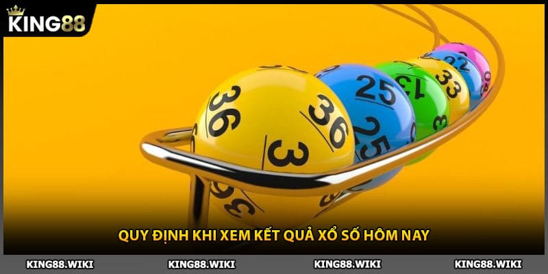 Quy định khi xem kết quả xổ số hôm nay