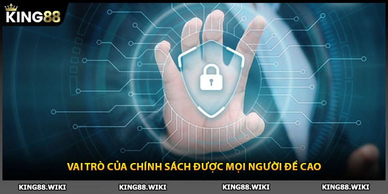 Vai trò của chính sách bảo mật được mọi người đề cao